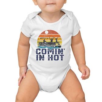 Comin In Hot Pontoon Boat Funny Boating Lake Gift For Dad Baby Onesie | Mazezy