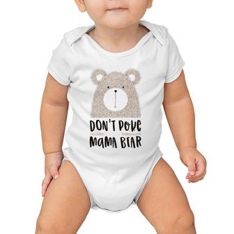Cute Don't Poke Mama Bear Grumpy Mom Mother's Day Baby Onesie | Mazezy