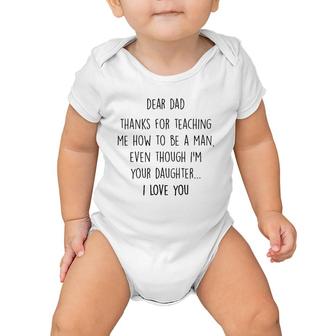 Dear Dad Thanks For Teaching Me How To Be A Man Baby Onesie | Mazezy