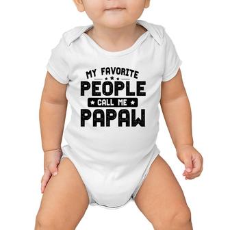 Father's Day Funny My Favorite People Call Me Papaw Grandpa Baby Onesie | Mazezy