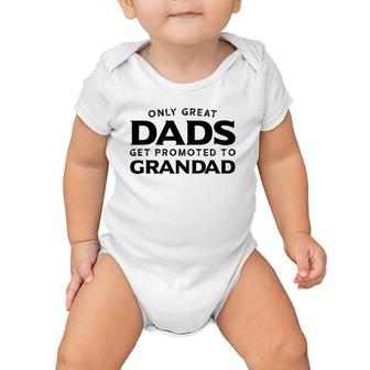Grandad Gift Only Great Dads Get Promoted To Grandad Baby Onesie | Mazezy