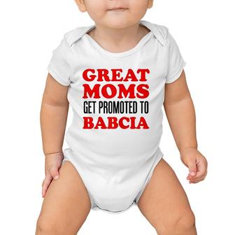 Great Moms Get Promoted To Babcia Polish Grandmother Baby Onesie | Mazezy