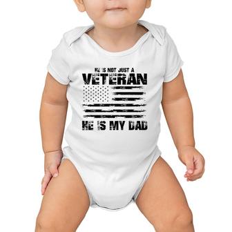 He Is Not Just A Veteran He Is My Dad Veterans Day Baby Onesie | Mazezy