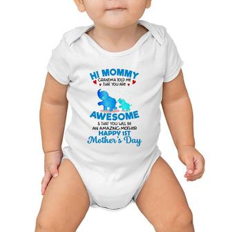 Hi Mommy Grandma Told Me That You Are Awesome & That You Will Be An Amazing Mother Happy 1St Mother's Day Elephant Baby Spraying Water Hearts Baby Onesie | Mazezy