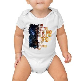 I Am Not The Step-Dad I Am The Dad That Stepped Up Father's Baby Onesie | Mazezy