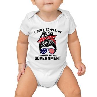 I Don't Co-Parent With The Government Funny Parenting Mom Baby Onesie | Mazezy