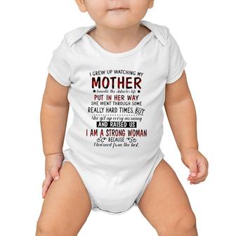 I Grew Up Watching My Mother Handle The Obstacles Life Put In Her Way She Went Through Some Really Hard Times Strong Woman Baby Onesie | Mazezy
