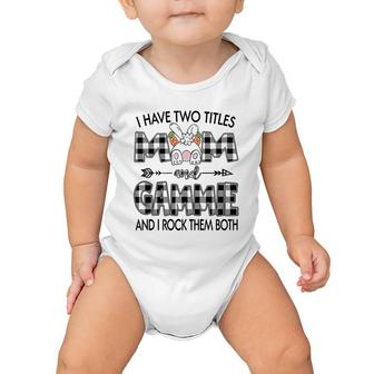 I Have Two Titles Mom And Gammie Baby Onesie | Mazezy