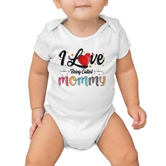 I Love Being Called Mommy Mom Mama Mother's Day For Women Baby Onesie | Mazezy