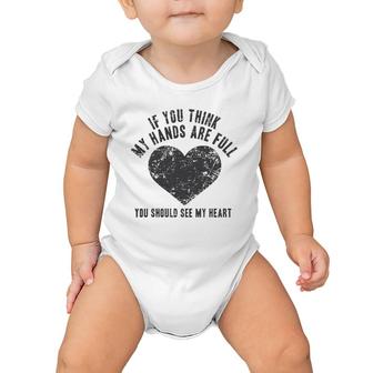 If You Think My Hands Are Full , Mother Gift Mom Baby Onesie | Mazezy