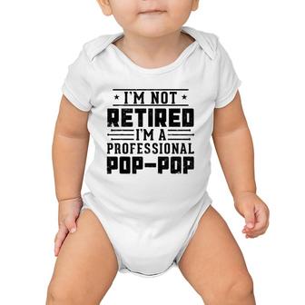 I'm Not Retired I'm A Professional Pop Pop For Father's Day Baby Onesie | Mazezy
