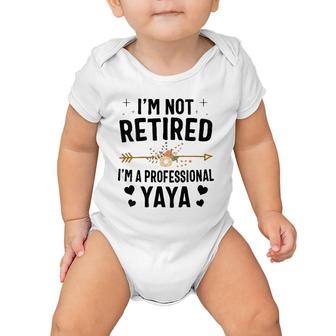 I'm Not Retired I'm A Professional Yaya Mother's Day Baby Onesie | Mazezy