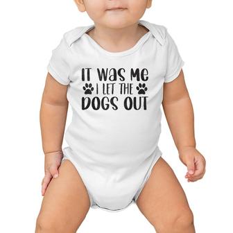 It Was Me I Let The Dogs Out - Funny Dog Dad Baby Onesie | Mazezy