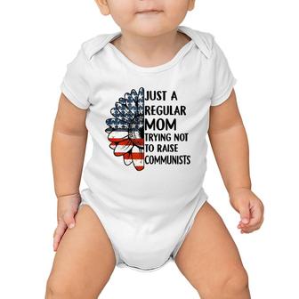 Just A Regular Mom Trying Not To Raise Communists Sunflower Baby Onesie | Mazezy