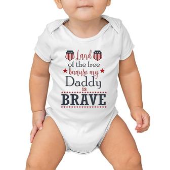 Land Of The Free Because My Daddy Is Brave July 4Th Baby Onesie | Mazezy