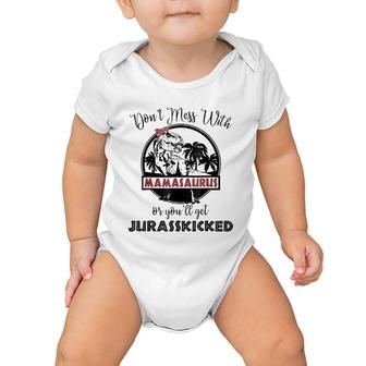 Mamasaurus Rex - You'll Get Jurasskicked - Mamasaurus Baby Onesie | Mazezy