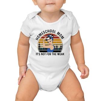 Mother's Day For Mama - Homeschool Mom Is Not For The Weak Baby Onesie | Mazezy