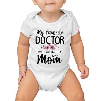 My Favorite Doctor Calls Me Mom Flowers Mothers Day Gift Baby Onesie | Mazezy