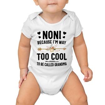 Noni Because I'm Way Too Cool To Be Called Grandma Baby Onesie | Mazezy