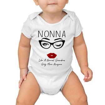 Nonna Like A Normal Grandma Only More Awesome Glasses Face Baby Onesie | Mazezy