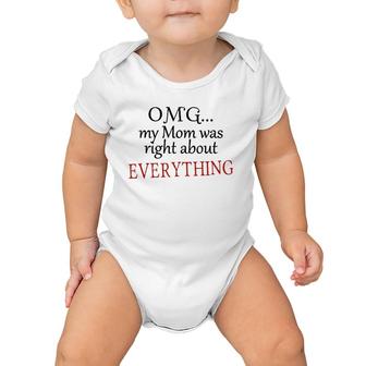 Omg My Mom Was Right About Everything Mother's Day Gift Baby Onesie | Mazezy