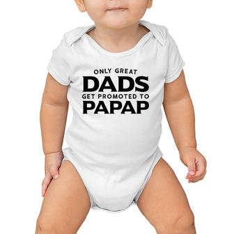 Papap Gift Only Great Dads Get Promoted To Papap Baby Onesie | Mazezy