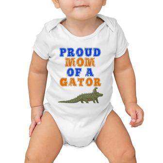 Proud Mom Of A Gator -Fun Mother Alligator Gift For Parents Baby Onesie | Mazezy