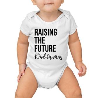 Raising The Future For Mom Busy Raising Kind Humans Baby Onesie | Mazezy