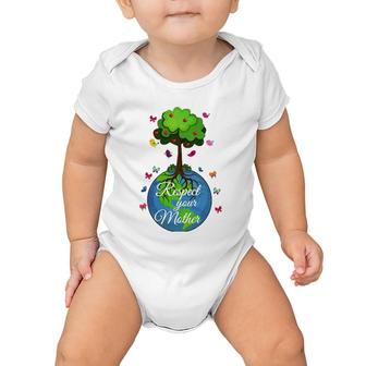 Respect Your Mother Earth Day Baby Onesie | Mazezy
