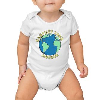 Respect Your Mother World Save The Earth Baby Onesie | Mazezy