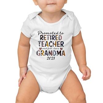 Retirement Grandma Promoted To Retired Teacher And Full-Time 2021 Grandma Baby Onesie | Mazezy