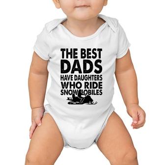 The Best Dads Have Daughters Who Ride Snowmobiles Baby Onesie | Mazezy