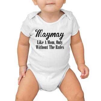 Womens Maymay Gift Like A Mom Only Without The Rules Baby Onesie | Mazezy
