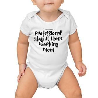Womens Mom Funny Professional Stay At Home Working Mom Baby Onesie | Mazezy