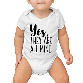 Yes They Are All Mine Funny Mother Mom Printed Graphic Baby Onesie | Mazezy