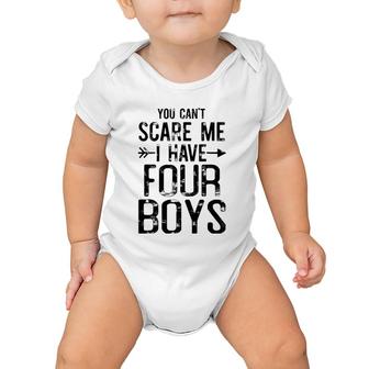 You Can't Scare Me I Have Four Boys Funny Saying For Mommy Baby Onesie | Mazezy