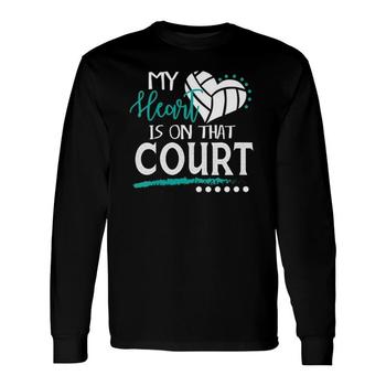 My Heart Is On That Volleyball Court T Shirt Cute Mom Dad My Heart Is On That Volleyball Court T Shirt Cute Mom Dad