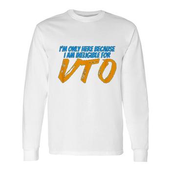 Only Here Because I'm Ineligible For Vto T-Shirt Only Here Because I'm Ineligible For Vto T-Shirt