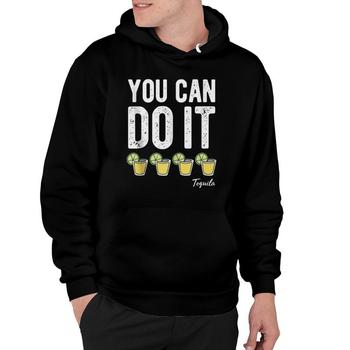 You Can Do It Tequila Funny Cinco De Mayo Men Women Drinking T-Shirt