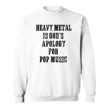 Heavy Metal Is God's Apology For Pop Music T-Shirt Heavy Metal Is God's Apology For Pop Music T-Shirt