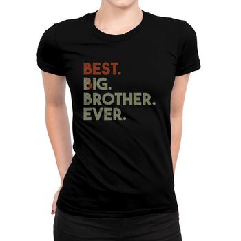 Best Big Brother Bro Ever Older Sibling Funny Gift T-Shirt Best Big Brother Bro Ever Older Sibling Funny Gift T-Shirt