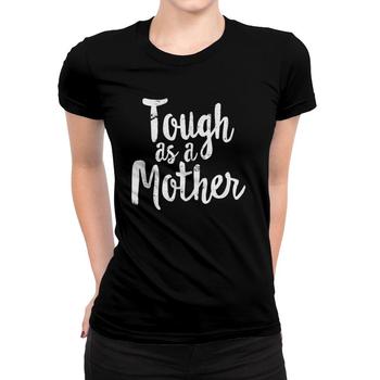 Womens Tough As A Mother - Funny Workout T-Shirt Mother's Day Womens Tough As A Mother - Funny Workout T-Shirt Mother's Day