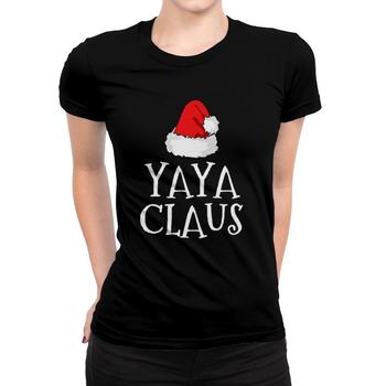 Womens Yaya Claus Christmas Santa Claus Hat -Grandma Gift T-Shirt Womens Yaya Claus Christmas Santa Claus Hat -Grandma Gift T-Shirt