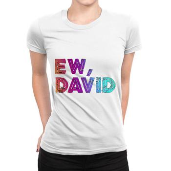 Ew David | Pop Culture T-Shirt Ew David | Pop Culture T-Shirt