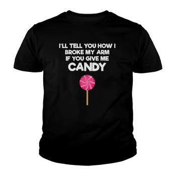 Broken Arm Story For Candy Injury Recovery Funny T-Shirt