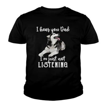 I Hear You I'm Just Not Listening -Siberian Husky Dog Tshirt I Hear You I'm Just Not Listening -Siberian Husky Dog Tshirt