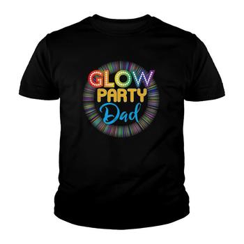 Glow Party Clothing Glow Party T Shirt Glow Party Dad Glow Party Clothing Glow Party T Shirt Glow Party Dad