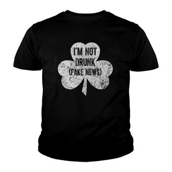I'm Not Drunk (Fake News) - Funny St. Patrick's Day Shirt I'm Not Drunk (Fake News) - Funny St. Patrick's Day Shirt