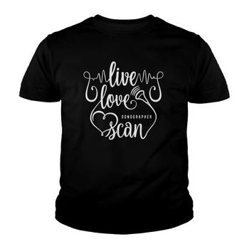 Sonographer Live Love Scan Funny Technician T-Shirt Gifts Sonographer Live Love Scan Funny Technician T-Shirt Gifts
