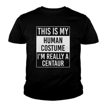 This Is My Human Costume I'm Really A Centaur T-Shirt This Is My Human Costume I'm Really A Centaur T-Shirt